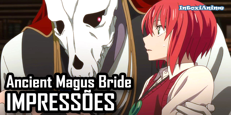 Mahou Tsukai no Yome: The Ancient Magus Bride - Uma fantasia moderna com um  casal bem diferente - IntoxiAnime
