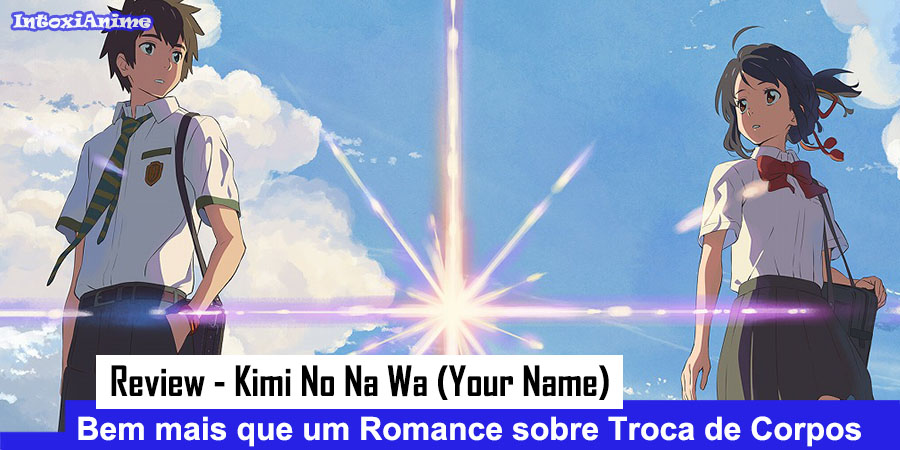 Kimi No Na Wa (Your Name): Bem mais que um Romance de Troca de Corpos -  IntoxiAnime
