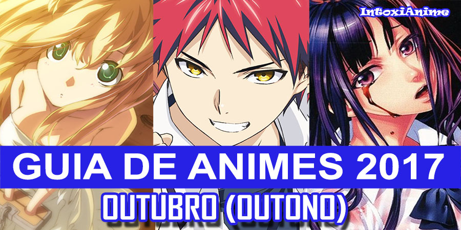 Guia de Novos Animes de Outubro/Fall/Outono 2017 - IntoxiAnime