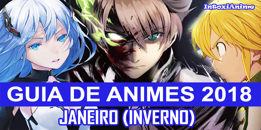 Guia de Animes de Janeiro/Winter/Inverno 2018 - IntoxiAnime